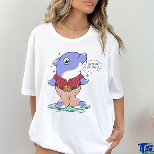 Shut Up You Smell Shirt