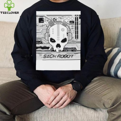 Sick Robot skull hoodie, sweater, longsleeve, shirt v-neck, t-shirt