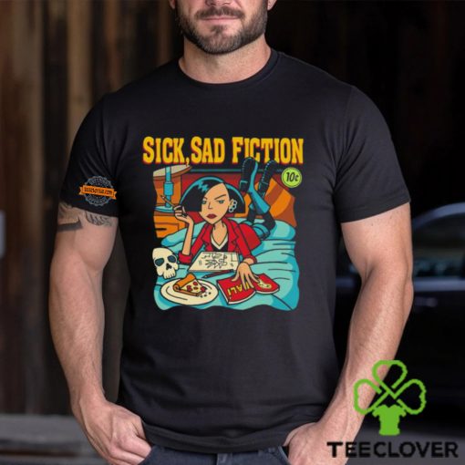 Sick sad fiction hoodie, sweater, longsleeve, shirt v-neck, t-shirt