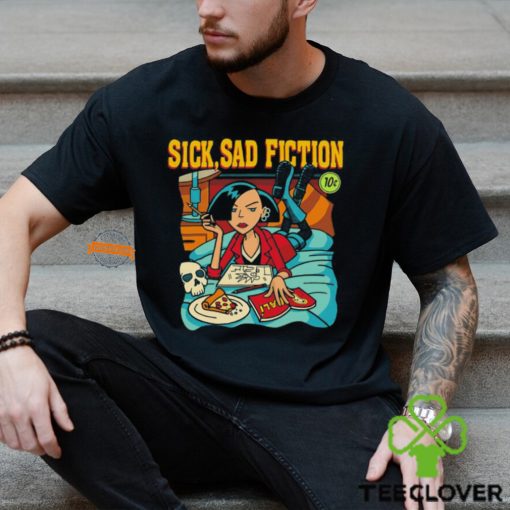 Sick sad fiction hoodie, sweater, longsleeve, shirt v-neck, t-shirt