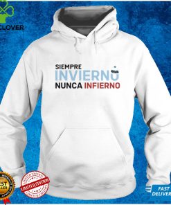 Siempre Invierno Nunca Infierno Shirt tee