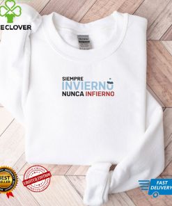 Siempre Invierno Nunca Infierno Shirt tee