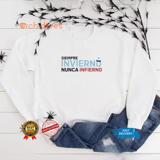 Siempre Invierno Nunca Infierno Shirt tee