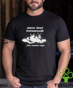Silas Denver damn tired transsexuals just wanna nap still trans still tired shirt 3 Silas Denver damn tired transsexuals just wanna nap still trans still tired shirt