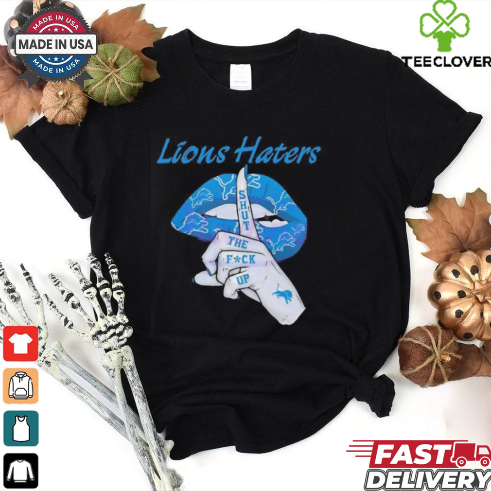 Silence Detroit Lions Haters shut the fuck up shirt Silence Detroit Lions Haters shut the fuck up shirt