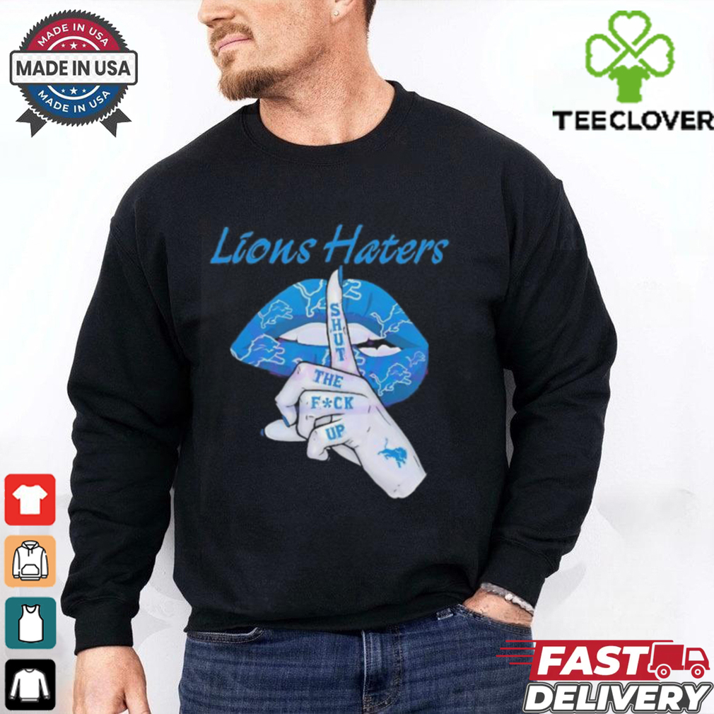 Silence Detroit Lions Haters shut the fuck up shirt Silence Detroit Lions Haters shut the fuck up shirt
