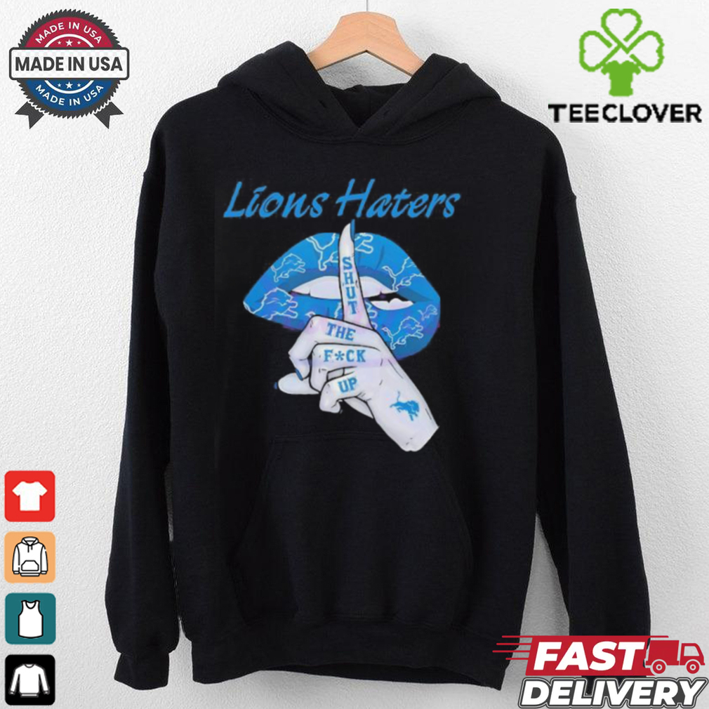 Silence Detroit Lions Haters shut the fuck up shirt Silence Detroit Lions Haters shut the fuck up shirt