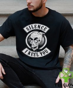 Silence I Keel You Shirt