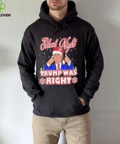 Silent Night Trump Was Right Ugly Christmas Sweater Xmas Usa T hoodie, sweater, longsleeve, shirt v-neck, t-shirt