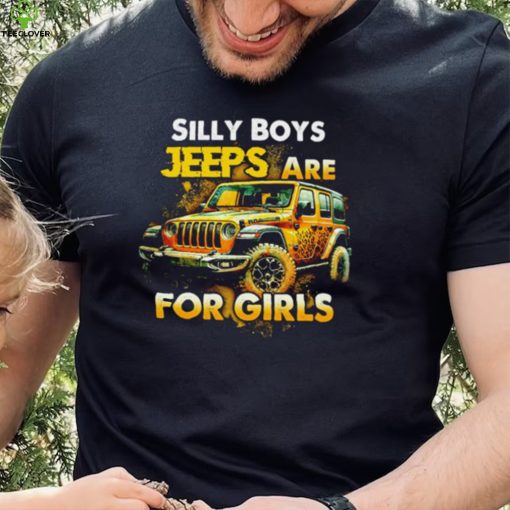 Silly Boys Jeeps are for girls shirt
