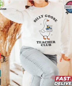 Silly Goose Teacher Club Funny Silly Teacher Cartoon shirt