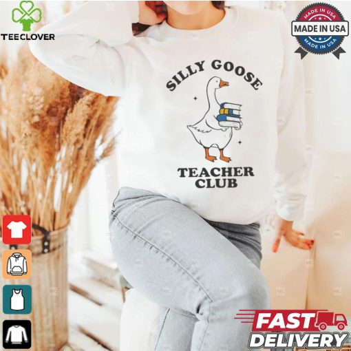 Silly Goose Teacher Club Funny Silly Teacher Cartoon shirt