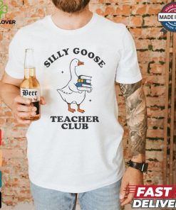 Silly Goose Teacher Club Funny Silly Teacher Cartoon shirt