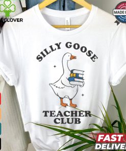 Silly Goose Teacher Club Funny Silly Teacher Cartoon shirt