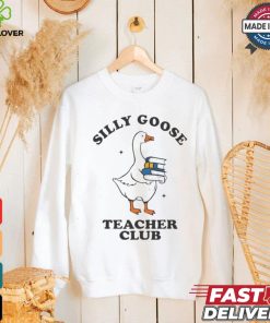 Silly Goose Teacher Club Funny Silly Teacher Cartoon shirt