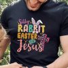 Silly Rabbit Easter If For Jesus Shirt