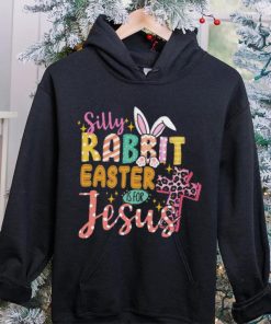 Silly Rabbit Easter If For Jesus Shirt