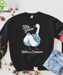 Silly goose with a caboose shirt