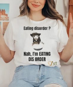 Sillyteestudio eating disorder Nah,I’m eating dis order hoodie, sweater, longsleeve, shirt v-neck, t-shirt