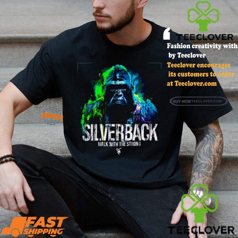Silverback Walk With The Strong Fury T Shirt Silverback Walk With The Strong Fury T Shirt