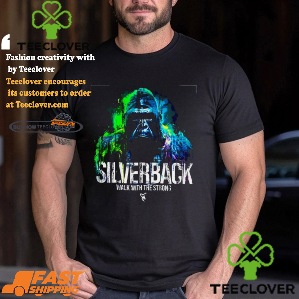 Silverback Walk With The Strong Fury T Shirt Silverback Walk With The Strong Fury T Shirt