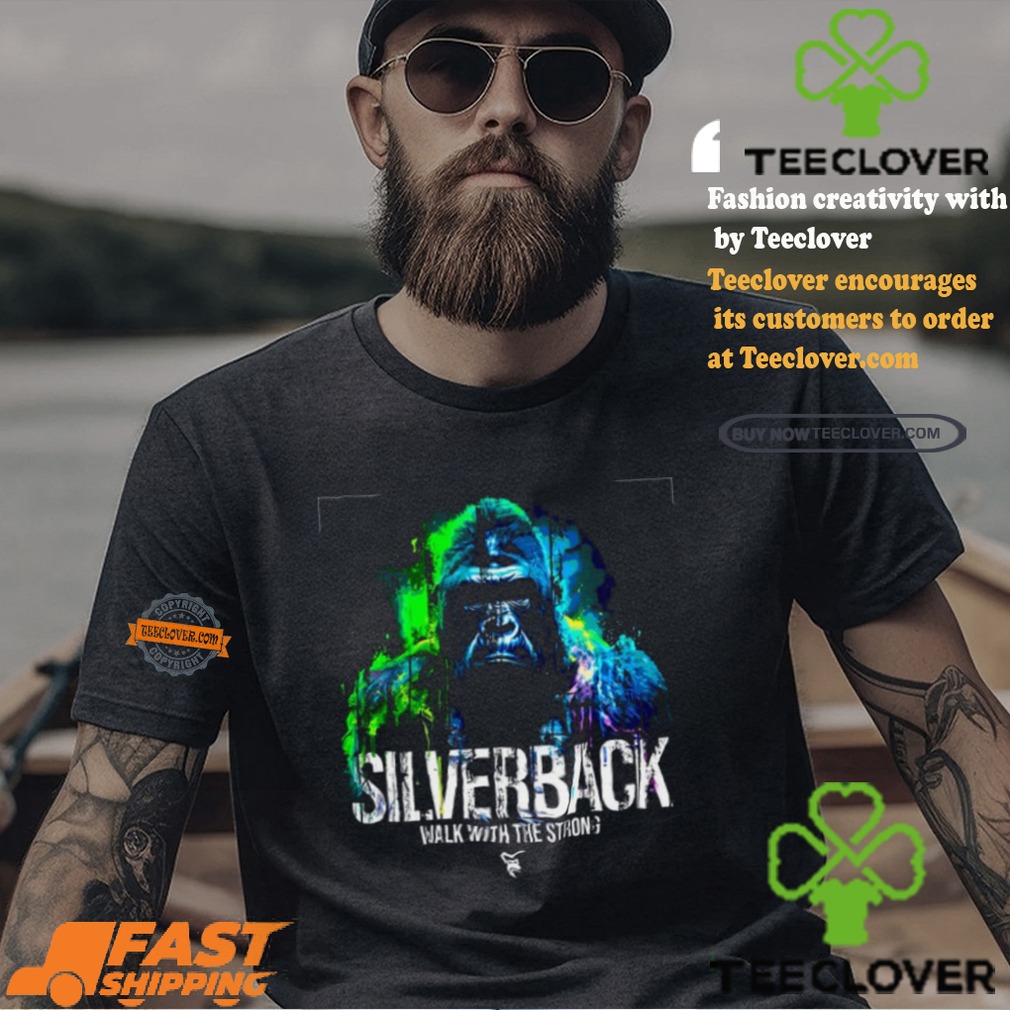 Silverback Walk With The Strong Fury T Shirt Silverback Walk With The Strong Fury T Shirt