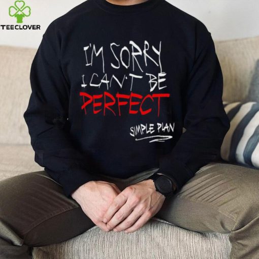 Simple Plan I’m Sorry I Can’t Be Perfect Shirt