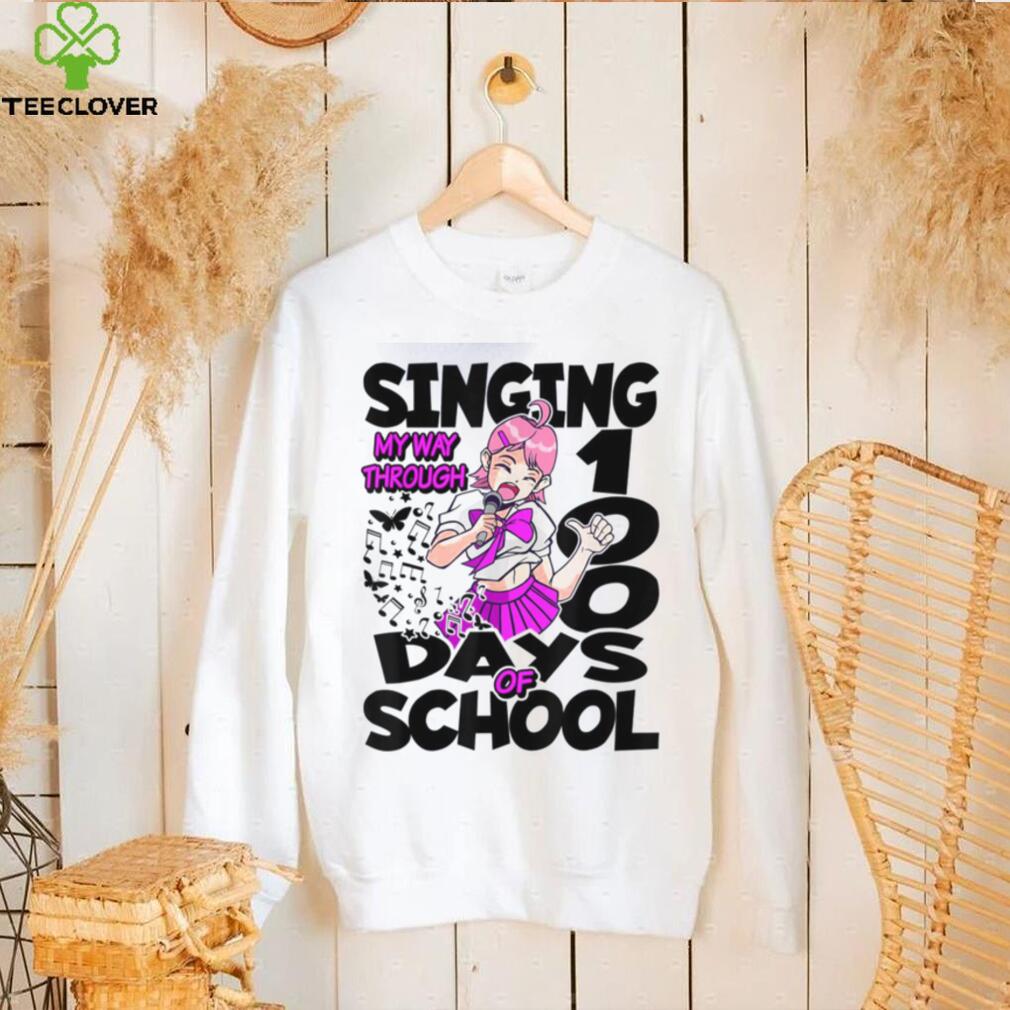 Singing My Way Through 100 Days Of School Music Anime Trending Unisex T  Shirt - Teeclover