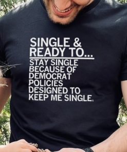 Single And Ready To Stay Single Shirt
