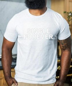Single Forever Shirt