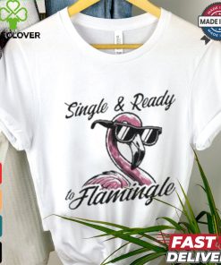 Single & Ready To Flamingle T shirt