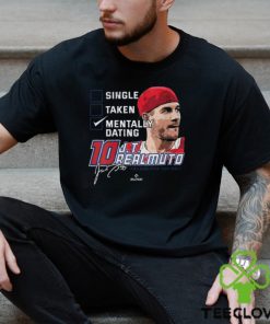 Single Taken Mentally Dating JT Realmuto Shirt