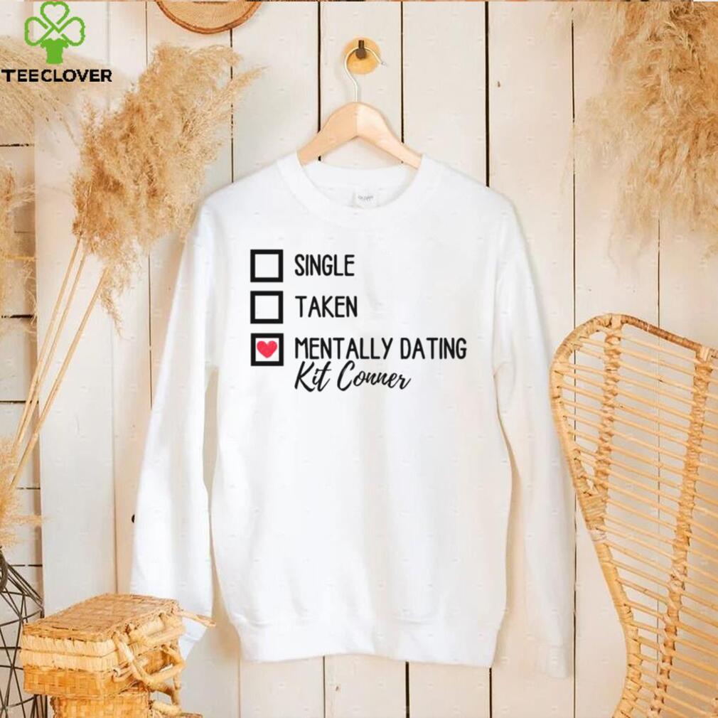 Single Taken Mentally Dating Kit Connor Sweatshirt Single Taken Mentally Dating Kit Connor Sweatshirt