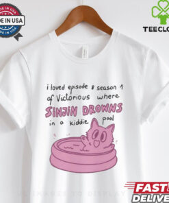 Sinjin Downs Origin I Loved Episode 8 Season 1 Of Victorious In A Kiddie Pool T shirt