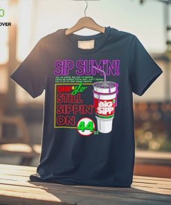 Sip Sum’n chip slo still sippin’ on shirt