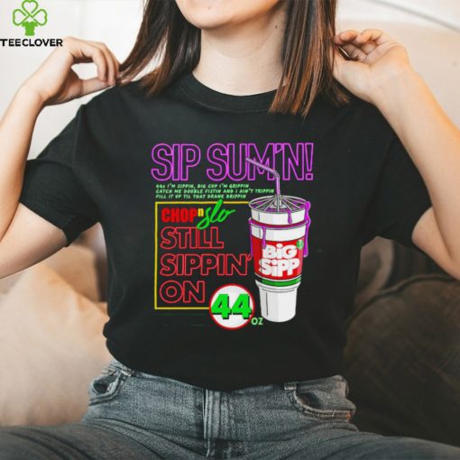 Sip Sum’n chip slo still sippin’ on hoodie, sweater, longsleeve, shirt v-neck, t-shirt