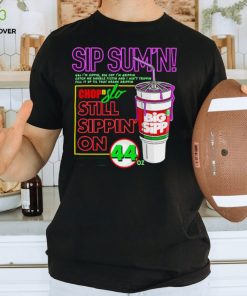 Sip Sum’n chip slo still sippin’ on hoodie, sweater, longsleeve, shirt v-neck, t-shirt