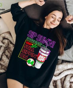 Sip Sum’n chip slo still sippin’ on hoodie, sweater, longsleeve, shirt v-neck, t-shirt