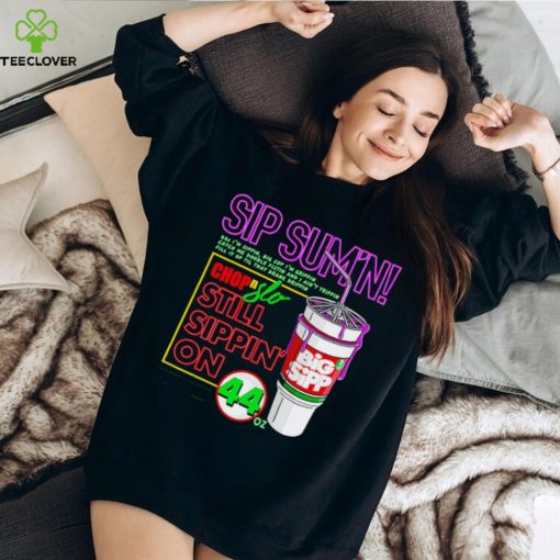 Sip Sum’n chip slo still sippin’ on hoodie, sweater, longsleeve, shirt v-neck, t-shirt