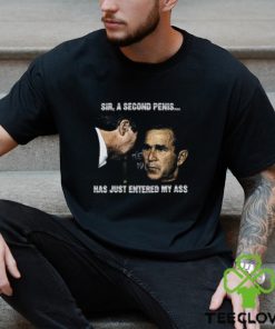 Sir, A Second Penis Has Just Entered My Ass Shirt