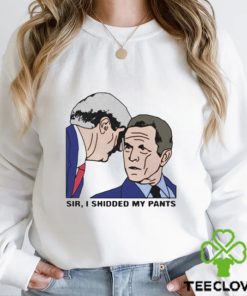 Sir I Shitted My Pants T Shirt