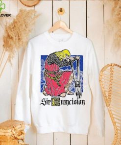 Sir cumcision hoodie, sweater, longsleeve, shirt v-neck, t-shirt