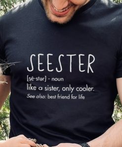 Sister Birthday Gifts Apparel With Funny Seester Definition Shirt