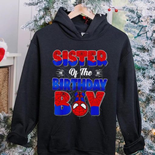 Sister of the birthday boy spider family matching hoodie, sweater, longsleeve, shirt v-neck, t-shirt