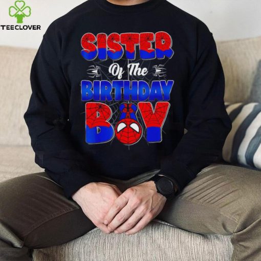 Sister of the birthday boy spider family matching hoodie, sweater, longsleeve, shirt v-neck, t-shirt