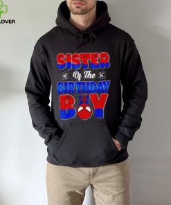 Sister of the birthday boy spider family matching hoodie, sweater, longsleeve, shirt v-neck, t-shirt