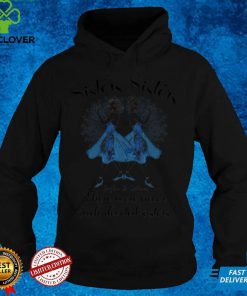 Sisters sister sophia and catherine there were never such devoted sisters shirt
