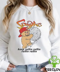 Sisyphus Keep Rollin Rollin Rollin Rollin Shirt