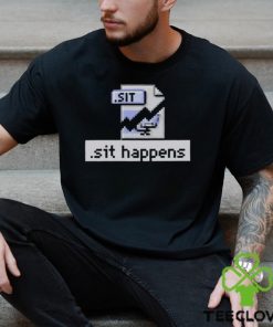 Sit Happens T T Shirt