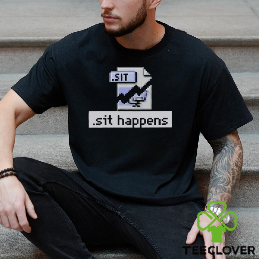 Sit Happens T T Shirt Sit Happens T T Shirt